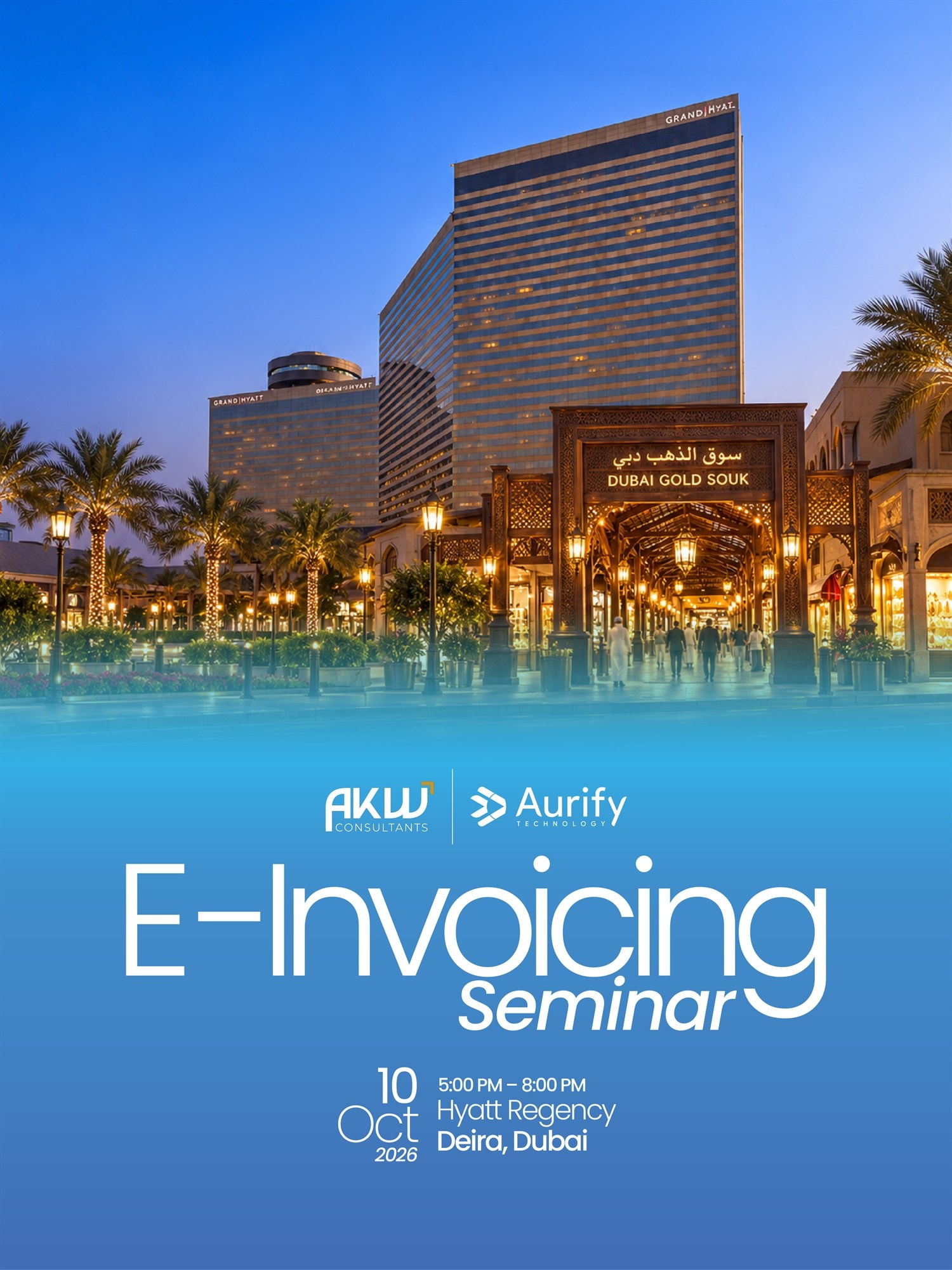 AKW Consultants and Aurify Technology E-Invoicing Seminar, 10 October 2026, 5:00 PM to 8:00 PM, Hyatt Regency, Deira, Dubai